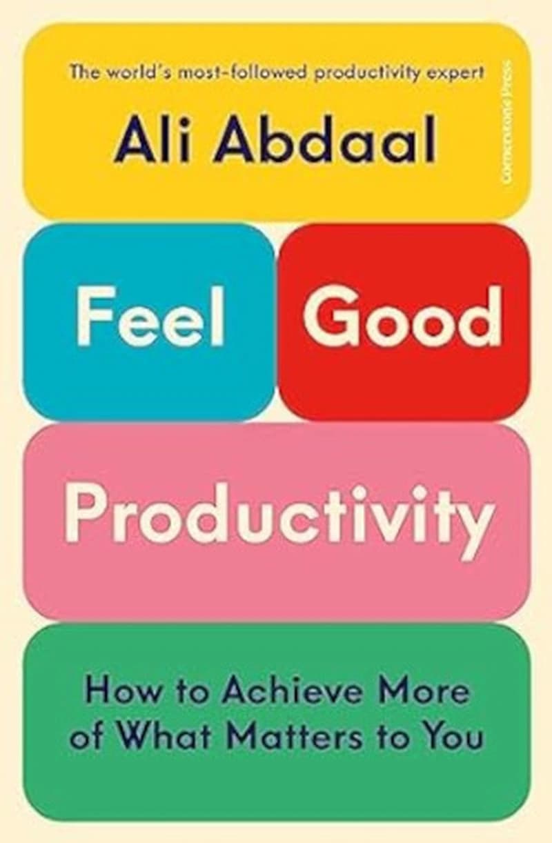 Feel-Good Productivity : How to Achieve More of the Things That Matter