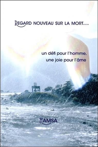 Regard nouveau sur la mort... : un défi pour l'homme, une joie pour l'âme