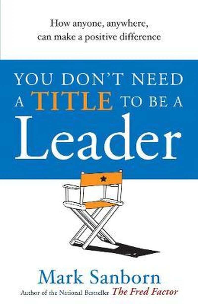 YOU DON'T NEED A TITLE TO BE LEADER