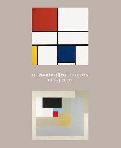 Mondrian - Nicholson : in parallel : [exhibition, The Courtauld gallery, London, 16 February - 20 May 2012]