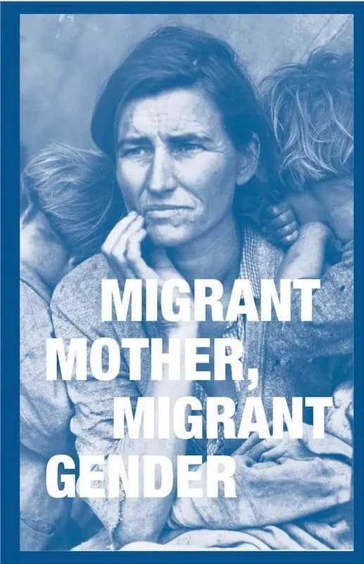 Migrant mother, migrant gender : reconsidering Dorothea Lange's iconic portrait of maternity