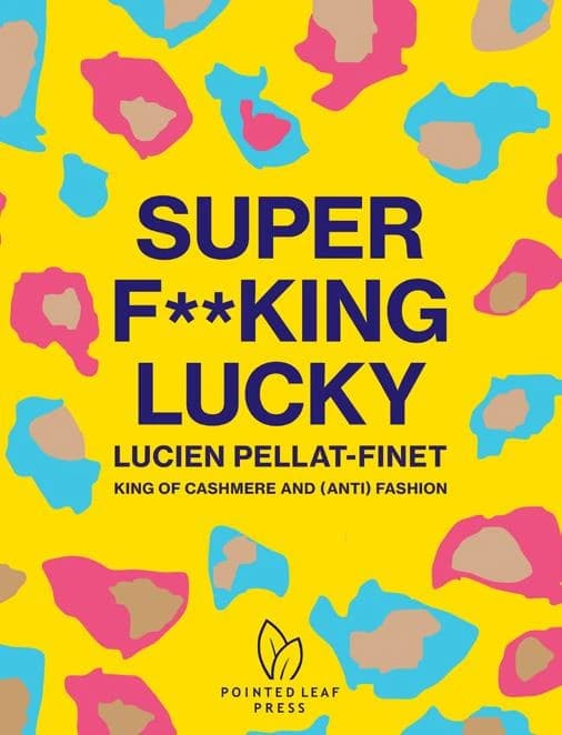 Super F**king Lucky : Lucien Pellat-Finet: King of Cashmere and (Anti) Fashion