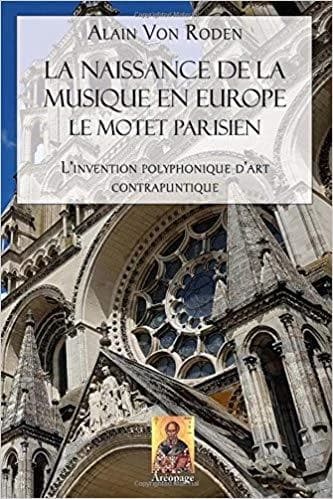 La naissance de la musique en Europe, le motet parisien ; l'invention polyphonique d'art contrapuntique