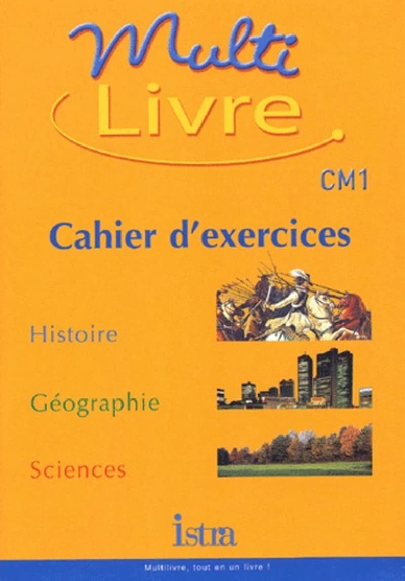Multilivre Histoire-Géographie Sciences CM1- Cahier d'exercices - Edition 2003: Histoire- Géographie - Sciences