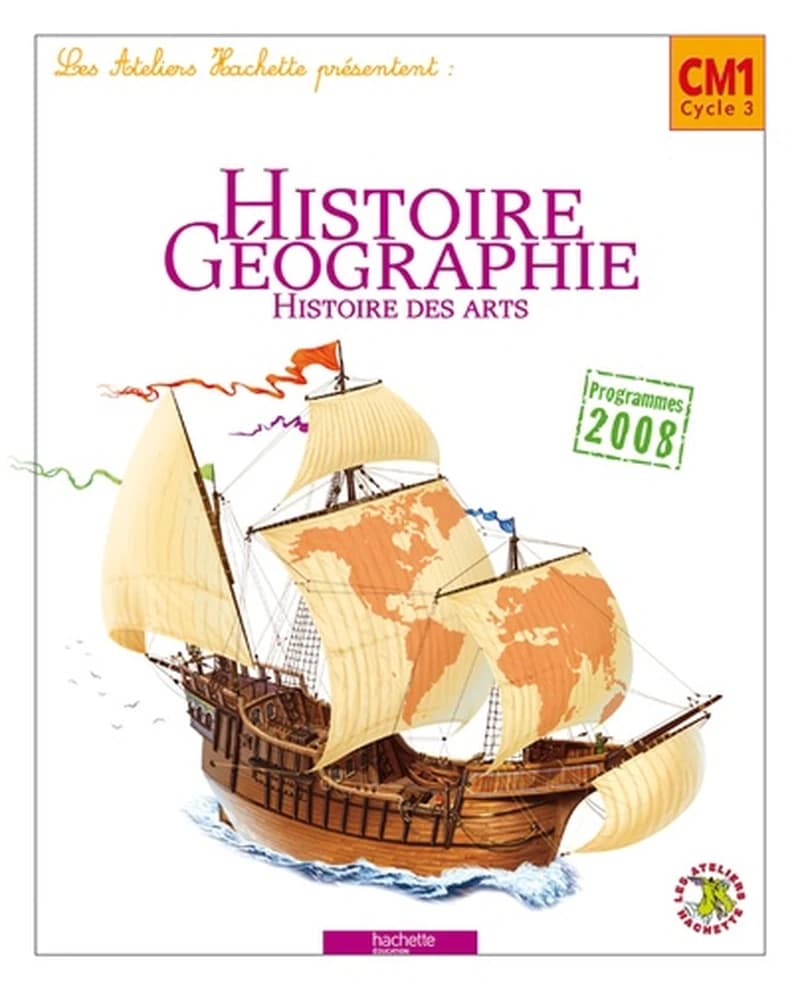 Histoire géographie, histoire des arts : CM1 cycle 3 : programmes 2008