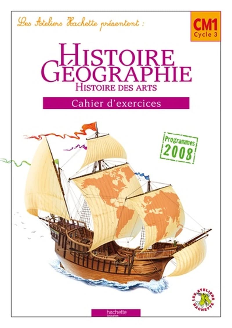LES ATELIERS HACHETTE :HISTOIRE - GÉOGRAPHIE CM1 - CAHIER D'EXERCICES - ED.2010