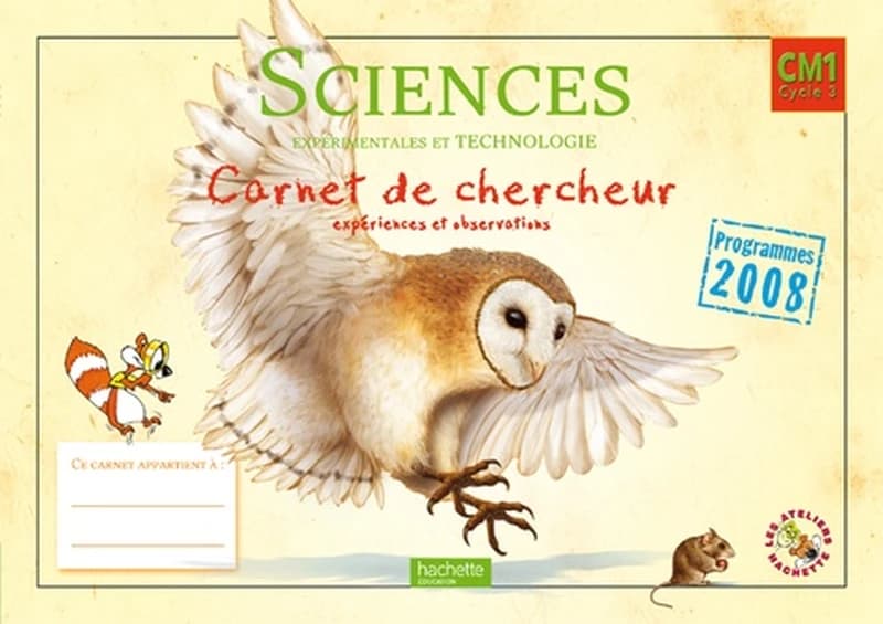 ATELIERS HACHETTE : sciences et technologies ; CM1 ; carnet de chercheur (édition 2011)