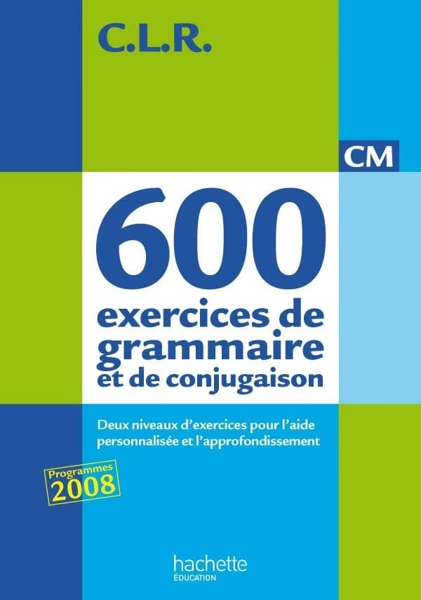 C.L.R : 600 exercices de gramaire pour l'expression ; CM ; corrigés (édition 2011)