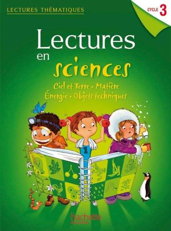 LECTURES THEMATIQUES : lectures en sciences ; ciel et terre, matière, énergie, objets techniques ; cycle 3 ; guide pédagogique