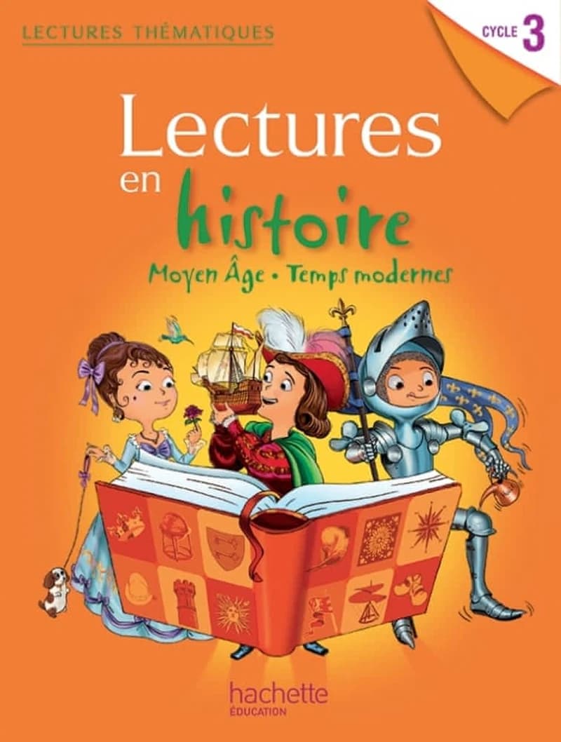 LECTURES THEMATIQUES : lectures en histoire ; Moyen Age, Temps Modernes ; cycle 3 ; livre de l'élève