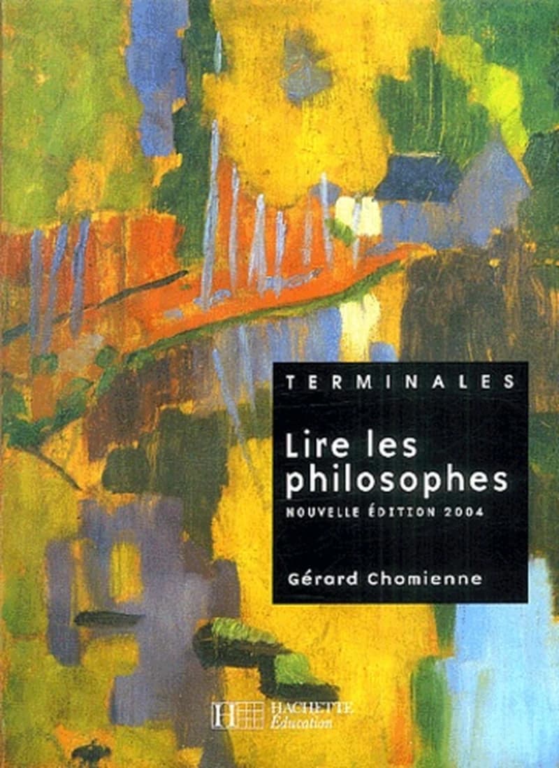 Lire les philosophes : terminales (Nouv. éd.) Gérard Chomienne,...