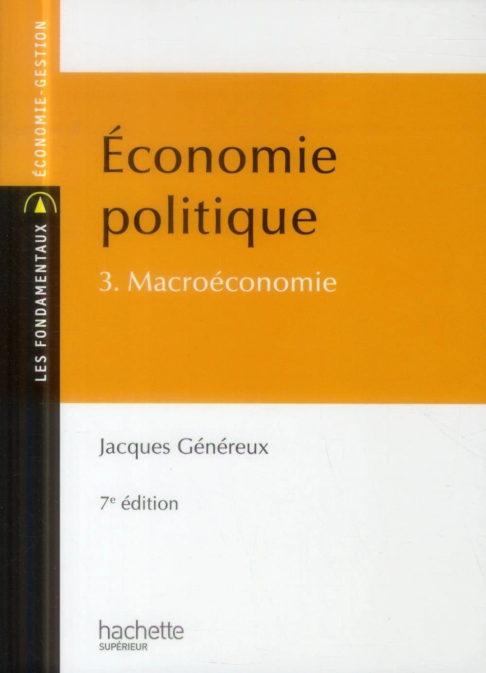 Économie politique. 3, Macroéconomie (7e éd.) Jacques Généreux,...