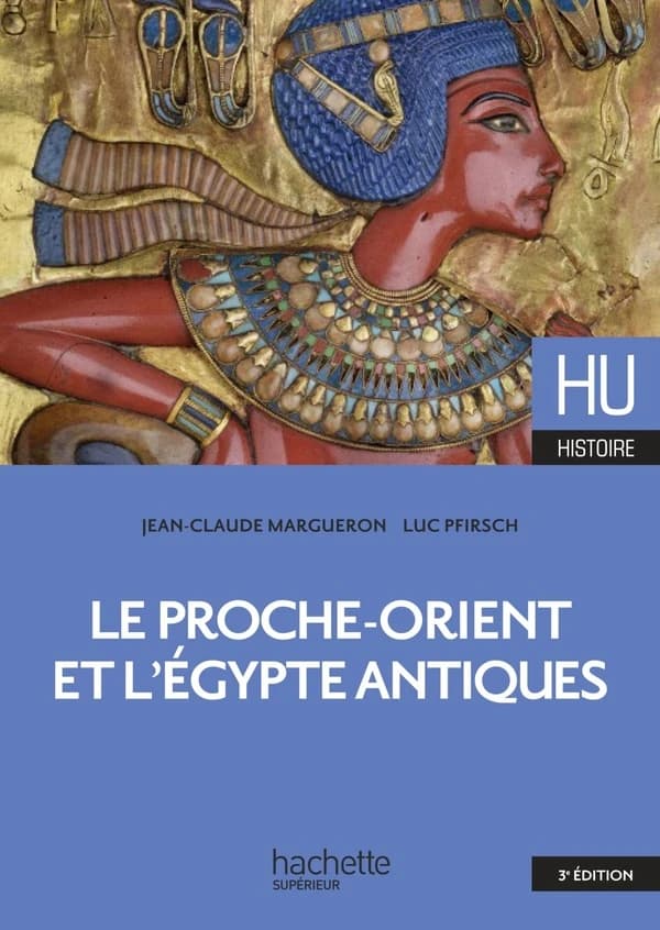 Le Proche-Orient et l'Égypte antiques (5e éd.) Jean-Claude Margueron,... Luc Pfirsch,...
