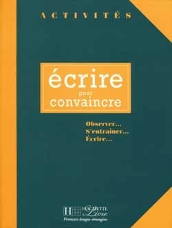 Ecrire pour convaincre : observer, s'entraîner, écrire