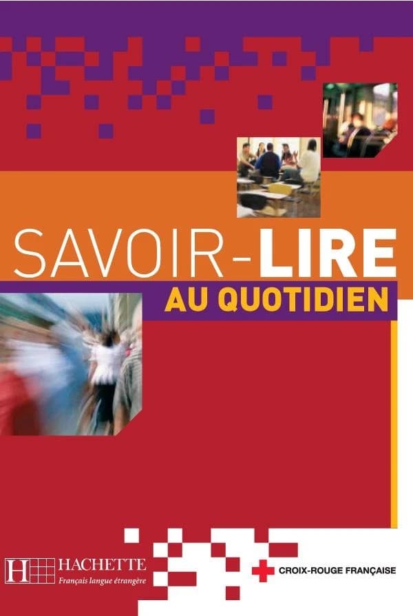 Savoir lire au quotidien : apprentissage de la lecture et de l'écriture en français : [ guide de l'élève]