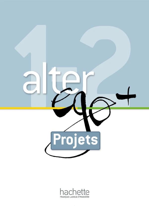 Alter ego + : FLE ; 1 & 2 ; livret projets