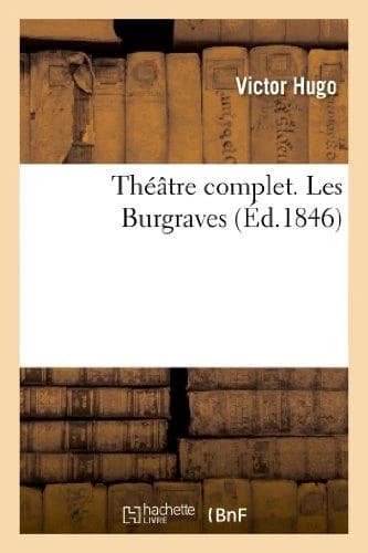Théâtre complet ; les Burgraves