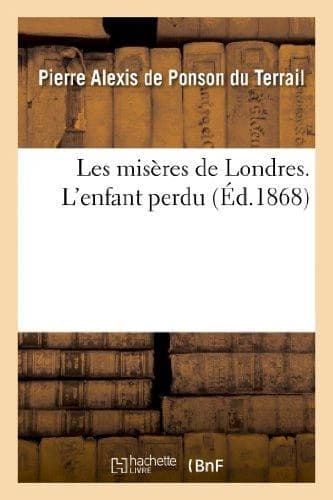 Les miseres de londres. l'enfant perdu