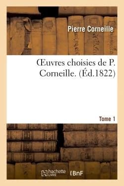 Oeuvres choisies de P. Corneille Tome 1