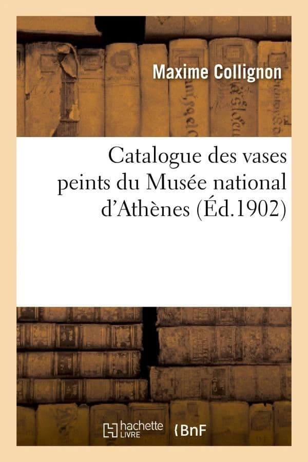 Catalogue des vases peints du musee national d'athenes