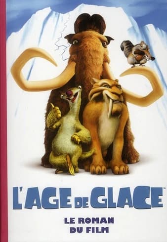 L'âge de glace : le roman du film