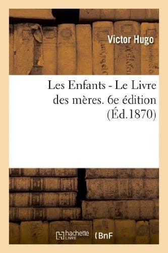 Les enfants ; le livre des mères