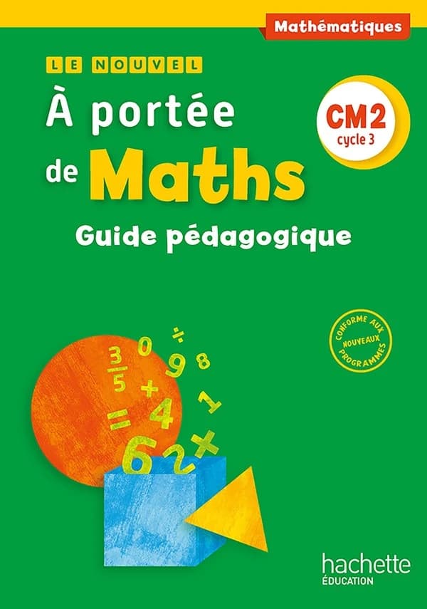 Le nouvel à portée de maths : mathématiques, CM2, cycle 3 (Nouveaux programmes 2016) Janine Lucas, Jean-Claude Lucas, Marie-Pierre Trossevin... [et al.] ; conseiller pédagogique, Robert Meunier