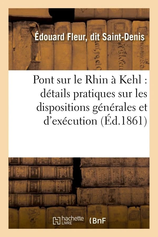 Pont sur le rhin a kehl : details pratiques sur les dispositions generales et d'execution