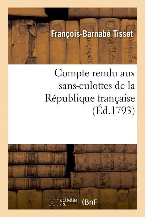 Compte rendu aux sans-culottes de la republique francaise, (ed.1793)
