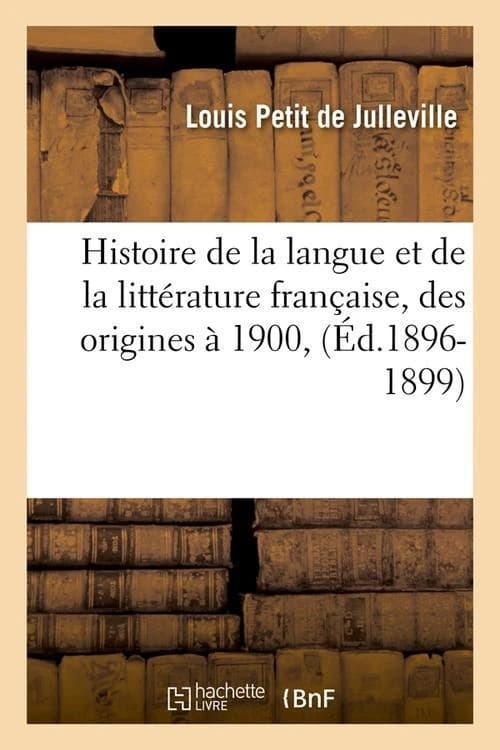 Histoire de la langue et de la litterature francaise, des origines a 1900, (ed.1896-1899)