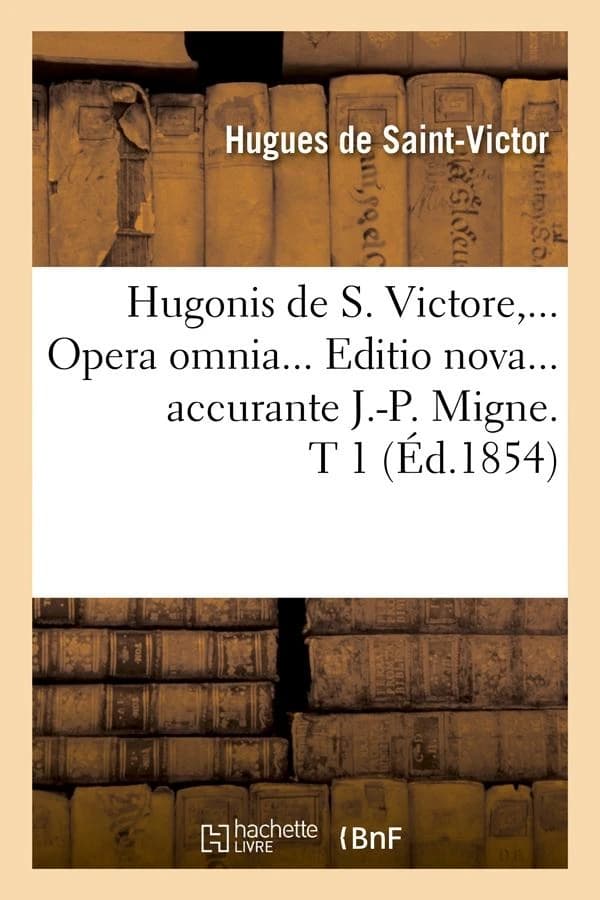 Hugonis de s. victore, opera omnia. editio nova accurante j.-p. migne. tome 1 (ed.1854)