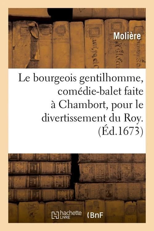 Le bourgeois gentilhomme, comedie-balet faite a chambort, pour le divertissement du roy . (ed.1673)