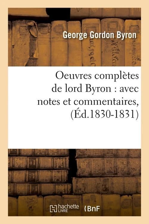 Oeuvres completes de lord byron : avec notes et commentaires, (ed.1830-1831)