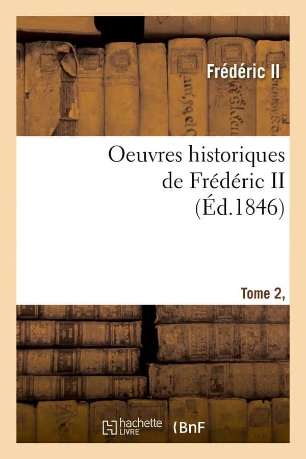 Oeuvres historiques de frederic ii. tome 2, [1] (ed.1846)