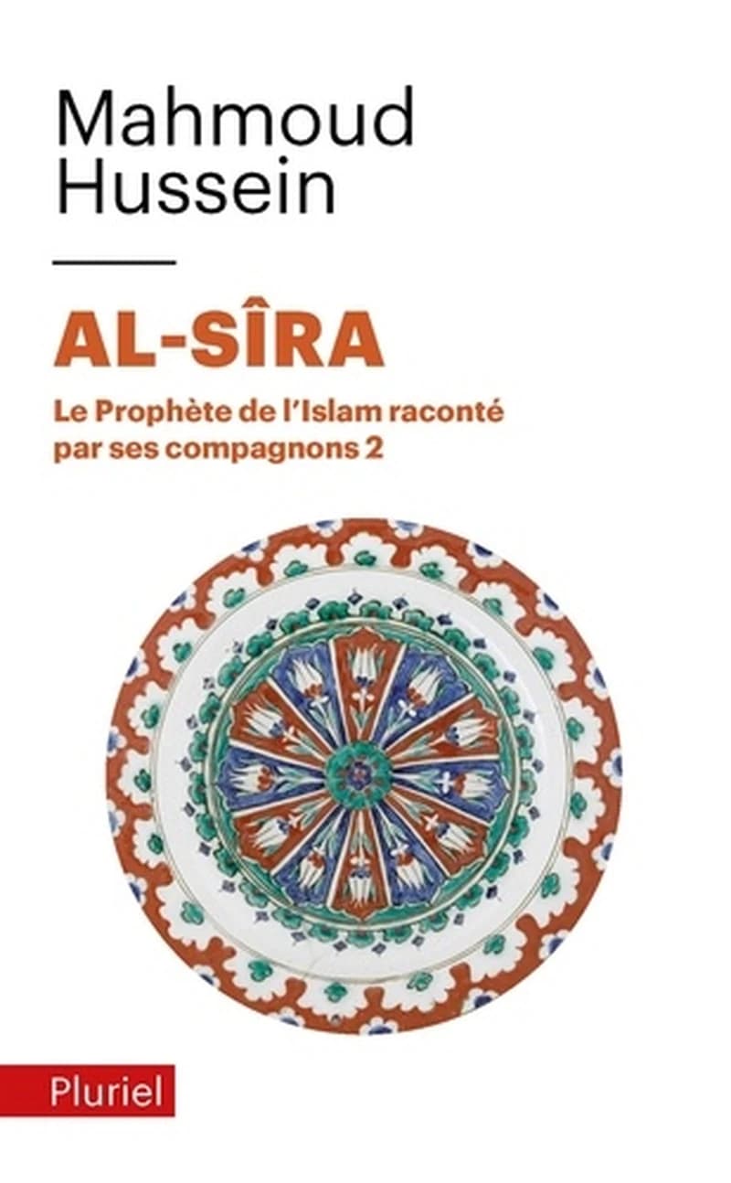 Al-sîra : le Prophète de l'islam raconté par ses compagnons. Tome 2 ([Nouvelle éd.]) Mahmoud Hussein