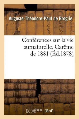 Conferences sur la vie surnaturelle, prechees dans la chapelle de sainte-valere