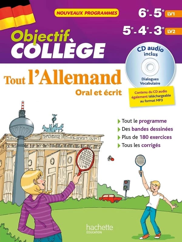 Objectif collège : tout l'allemand oral et écrit : 6e, 5e, LV1 : 5e, 4e, 3e, LV2