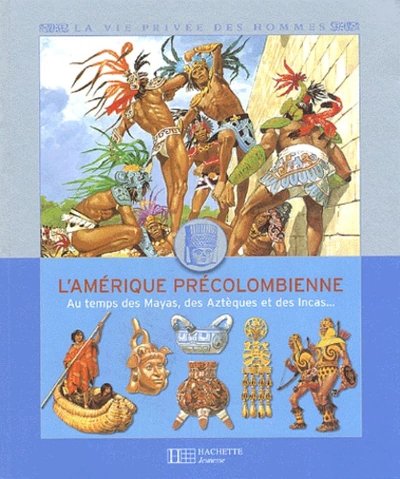 L'Amérique précolombienne : au temps des Mayas, des Aztèques et des Incas