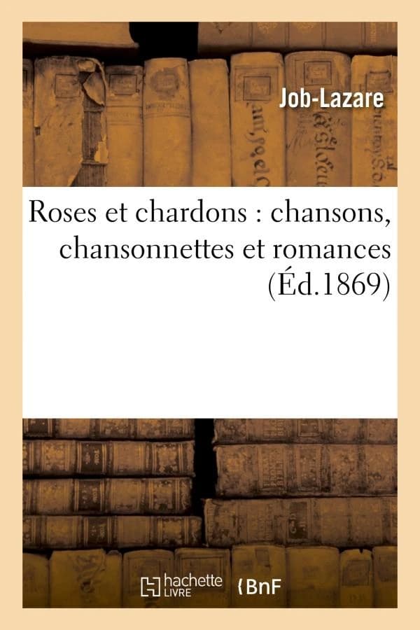 Roses et chardons : chansons, chansonnettes et romances