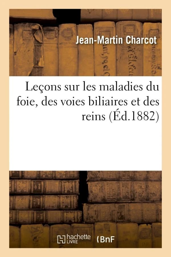 Lecons sur les maladies du foie, des voies biliaires et des reins, faites a la faculte de medecine