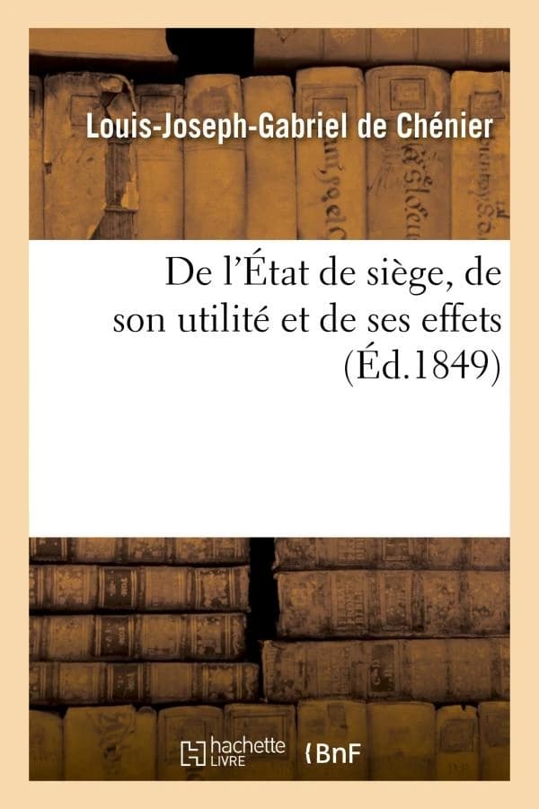 De l'etat de siege, de son utilite et de ses effets