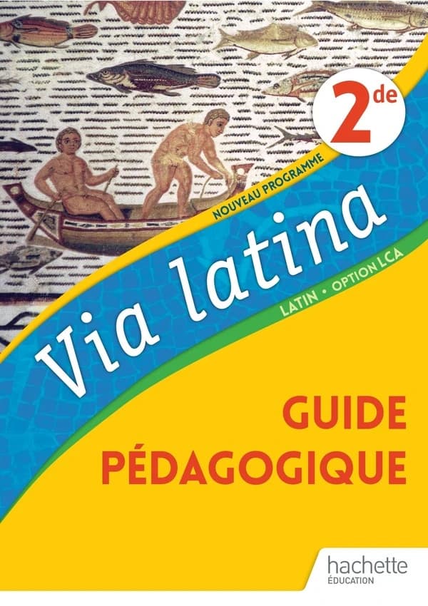 Latin 2de Option LCA Via latina : Guide pédagogique