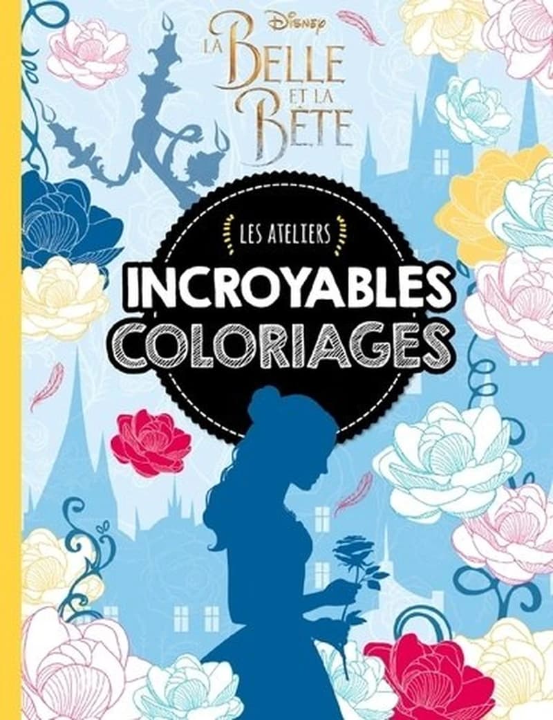 LA BELLE & LA BÊTE - Les Ateliers Disney - Incroyable coloriages