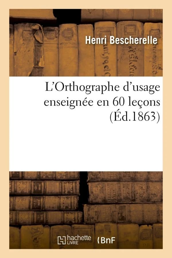 L'orthographe d'usage enseignee en 60 lecons