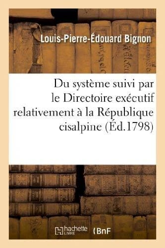 Du systeme suivi par le directoire executif relativement a la republique cisalpine