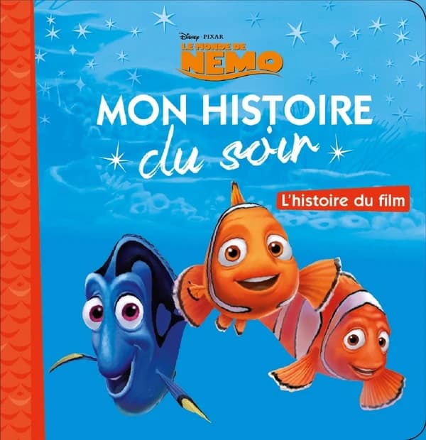 Mon histoire du soir : l'histoire du film, le monde de Némo