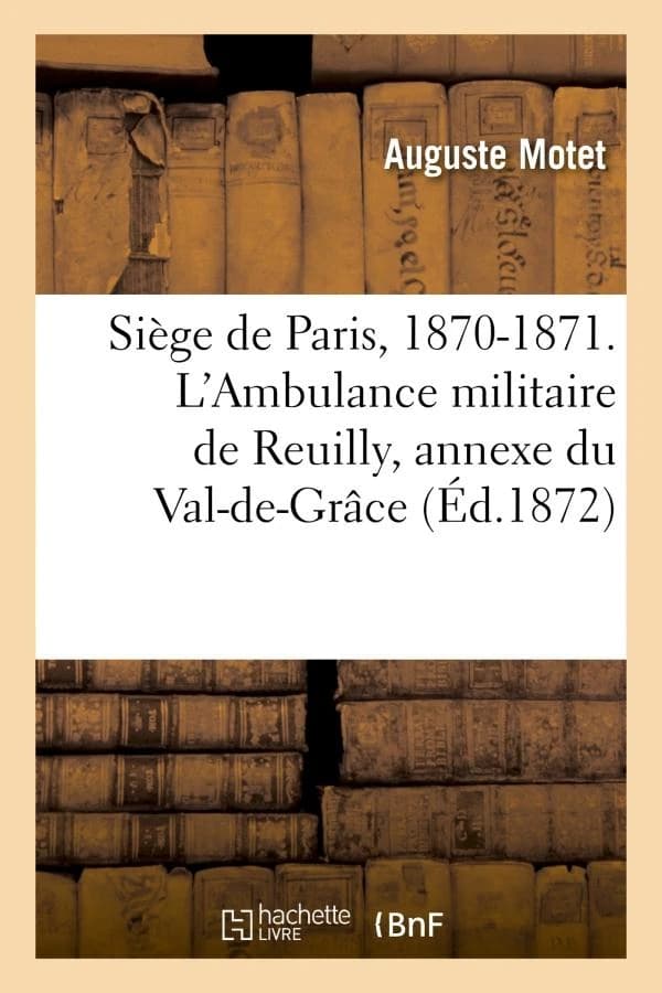 Siege de paris, 1870-1871. l'ambulance militaire de reuilly, annexe du val-de-grace