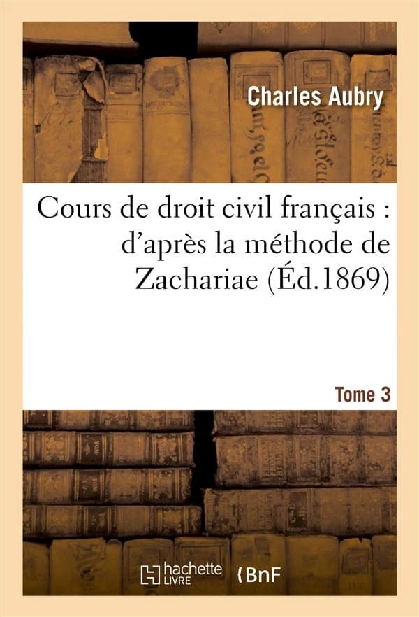 Cours de droit civil francais : d'apres la methode de zachariae. tome 3