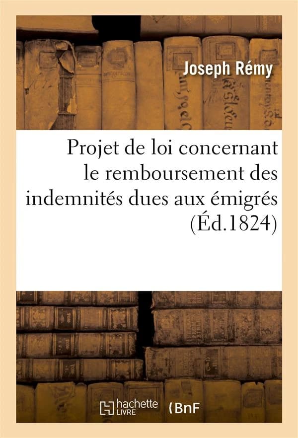 Projet de loi concernant le remboursement des indemnites dues aux emigres