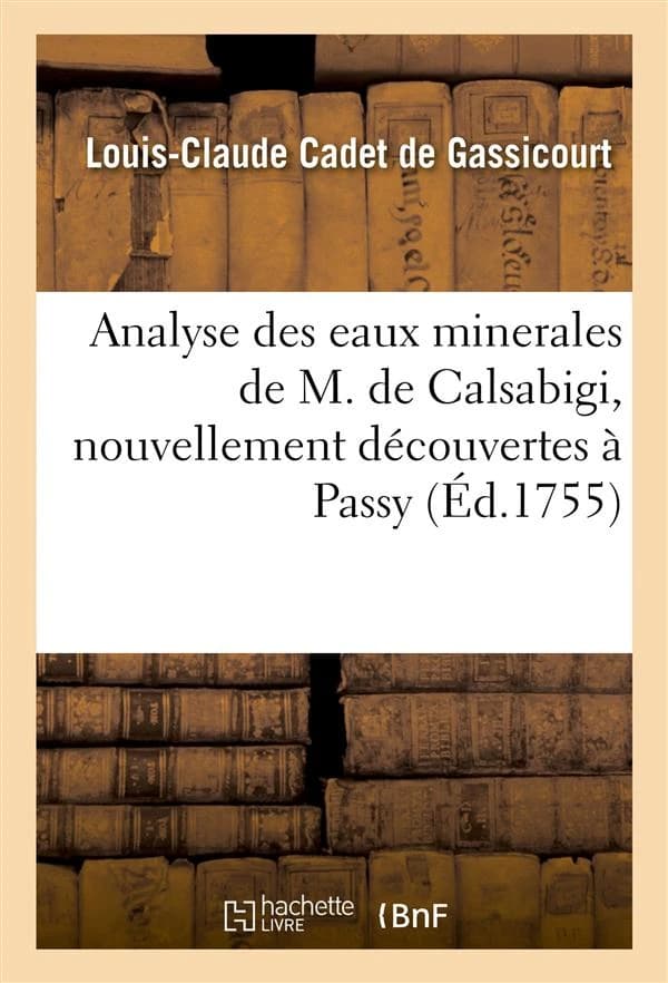 Analyse Des Eaux Minerales de M. de Calsabigi, Nouvellement Decouvertes a Passy